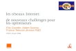 les réseaux Internet: de nouveaux challenges pour  les optimiseurs