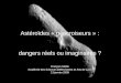 Astéroïdes « géocroiseurs » : dangers réels ou imaginaires ? François Sibille