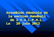 Assemblée Générale de la section Handball de l'A.S.L.P.H.L. Le   29 juin 2012