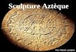 Sculpture  Aztèque