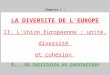 Chapitre 1 : LA DIVERSITE DE L'EUROPE II. L'Union Européenne : unité, diversité  et cohésion