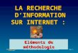 LA RECHERCHE  D’INFORMATION SUR INTERNET :