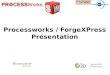 Processworks  /  ForgeXPress Présentation