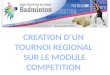 CREATION D’UN  TOURNOI REGIONAL  SUR LE MODULE COMPETITION