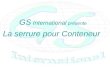 GS  International  présente La serrure pour Conteneur