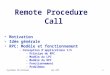 Remote Procedure  Call Motivation Idée générale RPC: Modèle et fonctionnement