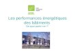 Les performances énergétiques des bâtiments  De quoi parle t-on ?