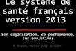 Le système de santé français version 2013