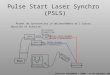 Pulse Start Laser Synchro  (PSLS)