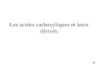 Les acides carboxyliques et leurs dérivés