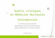 Audits cliniques en Médecine  Nucléaire Introduction Dr. Patrick van der Donckt