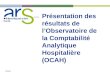 Présentation des résultats de l’Observatoire de la Comptabilité Analytique Hospitalière (OCAH)