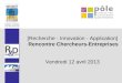 [Recherche - Innovation - Application] Rencontre Chercheurs-Entreprises Vendredi 12 avril 2013