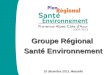 Groupe Régional  Santé Environnement 10 décembre 2013, Marseille