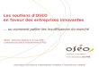 Innovation  Croissance  International  Création  Transmission   oseo.fr