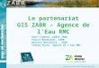Le partenariat GIS ZABR – Agence de l’Eau RMC