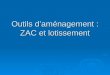 Outils d’aménagement : ZAC et lotissement