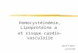 Homocystéinémie, Lipoprotéine a  et risque cardio-vasculaire