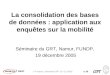 La consolidation des bases de données : application aux enquêtes sur la mobilité