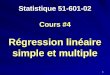 Statistique 51-601-02 Cours #4 Régression linéaire simple et multiple