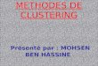 METHODES DE CLUSTERING Présenté par : MOHSEN BEN HASSINE