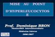 MISE   AU   POINT  D’HYPERLEUCOCYTOSE Prof.  Dominique BRON