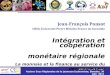 Jean-François Ponsot CREG-Université Pierre Mendès France de Grenoble Intégration et coopération