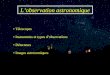 •  Télescopes • Instruments et types d’observations • Détecteurs • Images astronomiques