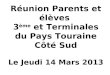 Réunion Parents et élèves   3 ème  et Terminales  du Pays Touraine Côté Sud Le Jeudi 14 Mars 2013