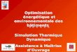 Optimisation  énergétique et environnementale des bâtiments Simulation Thermique Dynamique