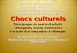 Chocs culturels Témoignages  de  quatre étudiants ( Sénégalais , Suisse,  Américains )