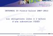 INTERREG IV France-Suisse 2007-2013 Les obligations liées à l’octroi  d’une subvention FEDER
