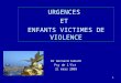 URGENCES  ET  ENFANTS VICTIMES DE VIOLENCE Dr Bernard Kabuth Psy de l’Est  21 mars 2009
