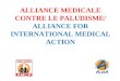 ALLIANCE MEDICALE CONTRE LE PALUDISME/  ALLIANCE FOR INTERNATIONAL MEDICAL ACTION