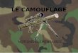 LE CAMOUFLAGE