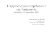 L’approche par compétences : ses fondements Bruxelles, 25 septembre 2006