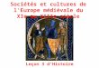 Sociétés et cultures de l'Europe médiévale du XIe au XIIIe siècle