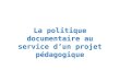 La politique documentaire au service d’un projet pédagogique