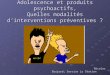 Adolescence et produits psychoactifs, Quelles modalités d’interventions préventives ?