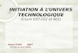 INITIATION À L’UNIVERS TECHNOLOGIQUE (Cours DST-202 et 801)