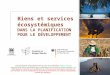 Biens et services écosystémiques DANS LA PLANIFICATION POUR LE DÉVELOPPEMENT