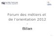 Forum des métiers et  de l’orientation 2012 - Bilan