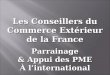 Les Conseillers du Commerce Extérieur de la France Parrainage & Appui des PME À l’international