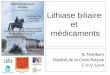 Lithiase biliaire  et  m©dicaments