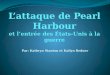 L’attaque de Pearl Harbour et l’entrée des États-Unis à la guerre