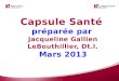 Capsule Santé préparée par Jacqueline Gallien LeBouthillier, Dt.I. Mars 2013