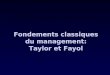 Fondements classiques du management: Taylor et Fayol