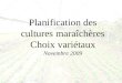 Planification des cultures maraîchères Choix variétaux Novembre 2009