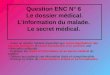 Question ENC N° 6  Le dossier médical. L'information du malade.  Le secret médical