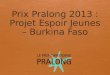 Prix  Pralong  2013 :  Projet Espoir Jeunes – Burkina Faso